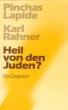 Lapide, Pinchas / Rahner, Karl: Heil von den Juden?