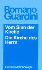 Produktbild: Vom Sinn der Kirche (Fnf Vortrge) / Die Kirche des Herrn (Meditationen ber Wesen und Auftrag der Kirche)