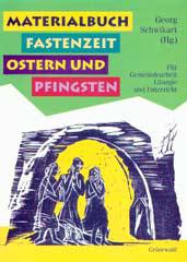 Materialbuch Fastenzeit, Ostern und Pfingsten