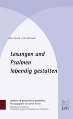 Baltruweit, Fritz / Arnold, Jochen: Lesungen und Psalmen lebendig gestalten