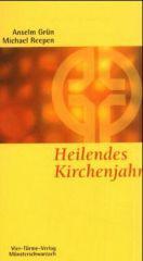 Grn, Anselm / Reepen, Michael: Heilendes Kirchenjahr