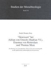 Hein, Rudolf Branko: Gewissen bei Adrian von Utrecht (Hadrian VI.), Erasmus von Rotterdam und Thomas More