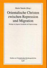 Orientalische Christen zwischen Repression und Migration