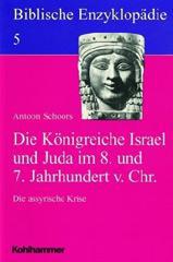 Schoors, Antoon: Die Knigreiche Israel und Juda im 8. und 7. Jahrhundert v. Chr.