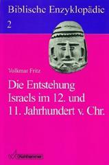 Fritz, Volkmar: Die Entstehung Israels im 12. und 11. Jahrhundert v. Chr.