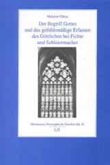 Obranz, Melanie: Der Begriff Gottes und das gefhlsmige Erfassen des Gttlichen bei Fichte und Schleiermacher