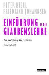 Biehl, Peter / Johannsen, Friedrich: Einführung in die Glaubenslehre und Ethik