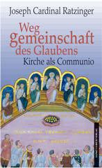 Ratzinger, Joseph: Weggemeinschaft des Glaubens