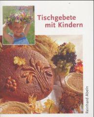 Abeln, Reinhard: Tischgebete mit Kindern