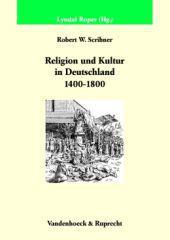 Scribner Robert W.: Religion und Kultur in Deutschland (1400-1800)