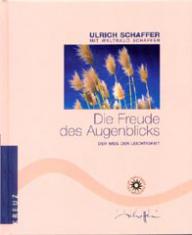 Schaffer, Ulrich und Waltraud: Die Freude des Augenblicks