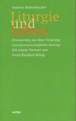 Redtenbacher, Andreas: Liturgie und Leben