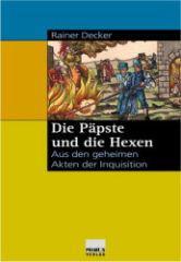 Decker, Reiner: Die Ppste und die Hexen