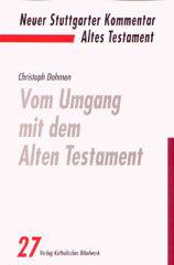 Dohmen, Christoph: Vom Umgang mit dem Alten Testament