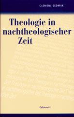 Sedmak, Clemens: Theologie in nachtheologischer Zeit