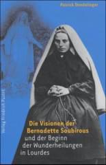 Produktbild: Die Visionen der Bernadette Soubirous und der Beginn der Wunderheilungen in Lourdes