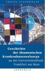 Produktbild: Geschichte der kumenischen Krankenhausseelsorge an der Universittsklinik Frankfurt am Main