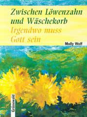Wolf, Molly: Zwischen Lwenzahn und Wschekorb