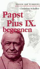 Schaller, Christian: Papst Pius IX. begegnen