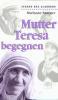 Produktbild: Mutter Teresa begegnen