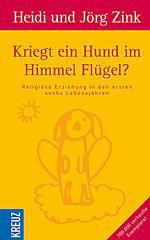 Zink, Heidi und Jrg: Kriegt ein Hund im Himmel Flgel?