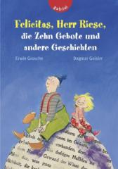 Produktbild: Felicitas, Herr Riese, die Zehn Gebote und andere Geschichten