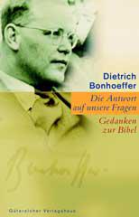 Bonhoeffer, Dietrich: Die Antwort auf unsere Fragen