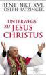 Ratzinger, Joseph / Benedikt XVI.: Unterwegs zu Jesus Christus