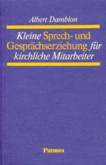 Damblon, Albert: Kleine Sprech- und Gesprchserziehung fr kirchliche Mitarbeiter