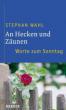 Wahl, Stephan: An den Hecken und Zäunen
