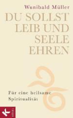 Mller, Wunibald: Du sollst Leib und Seele ehren