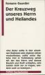 Guardini, Romano: Der Kreuzweg unseres Herrn und Heilandes