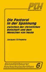 Schepens, Jacques: Die Pastoral in der Spannung zwischen der christlichen Botschaft und dem Menschen von heute