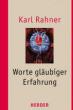 Rahner, Karl: Worte glubiger Erfahrung