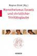 Monotheismus Israels und christlicher Trinitätsglaube