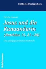 Usarski, Christa: Jesus und die Kanaanerin (Matthus 15, 21-28)
