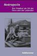 Nekropolis: Der Friedhof als Ort der Toten und der Lebenden