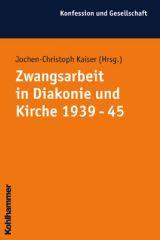 Zwangsarbeit in Diakonie und Kirche 1939 - 1945
