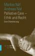 Näf, Andreas / Näf, Marlies: Palliative Care - Ethik und Recht