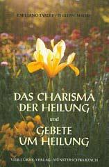 Tardif, Emiliano / Madre, Philippe: Das Charisma der Heilung und Gebete um Heilung
