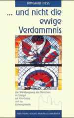 He, Irmgard: ...und nicht die ewige Verdammnis