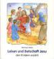 Produktbild: Leben und Botschaft Jesu den Kindern erzhlt