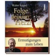 Kasper, Walter: Folge deinem Herz!