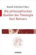 Die philosophischen Quellen der Theologie Karl Rahners