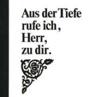 Produktbild: Aus der Tiefe rufe ich, Herr, zu dir