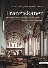 Pieper, Roland / Einhorn, Jrgen Werinhard: Franziskaner zwischen Ostsee, Thringer Wald und Erzgebirge