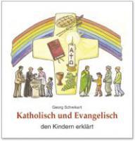 Schwikart, Georg / Fischer, Uta: Katholisch und Evangelisch den Kindern erklrt