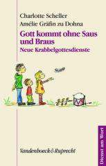 Scheller, Charlotte / Grfin zu Dohna, Amlie: Gott kommt ohne Saus und Braus