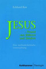 Rau, Eckhard: Jesus - Freund von Zllner und Sndern