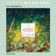 Rahner, Karl: Brot zum Leben - Audio-CD
